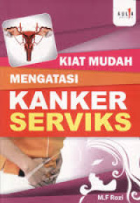 Kiat Mudah Mengatasi Kanker Serviks