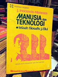 Manusia dan Teknologi telaah filosofis J.Ellul