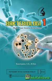 Bakteriologi 1 : Buku Ajar Analis Kesehatan