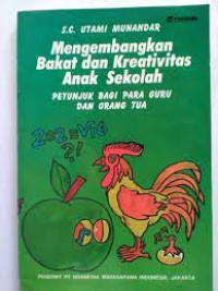 Mengembangkan Bakat dan Kreativitas Anak Sekolah ; Petunjuk Bagi Para Guru dan Orang Tua