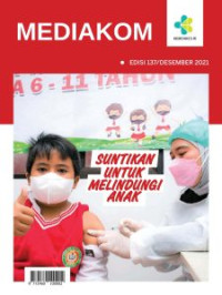 Mediakom Edisi 137/Desember 2021 : Suntikan untuk Melindungi Anak