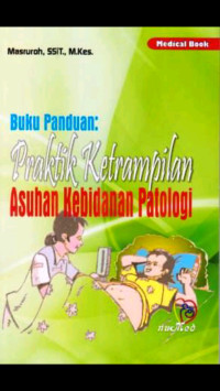 Buku Panduan: Praktik Keterampilan Asuhan Kebidanan Patologi