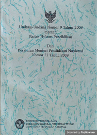 Undang-Undang Nomor 9 Tahun 2009 tentang Badan Hukum Pendidikan dan Peraturan Mentri Pendidikan Nasional Nomor 32 Tahun 2009