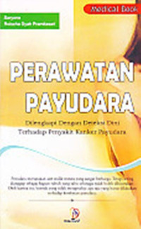 Perawatan Payudara : Dilengkapi Dengan Deteksi Dini Terhadap Penyakit Kanker Payudara