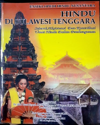 Ensiklopedi Hindu Nusantara: Hundu di Sulawesi Tenggara. Sejarah, Ensiklopedi dan Kontribusi Umat Hindu dalam Pembangunan