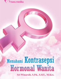 Memahami Kontrasepsi Hormonal Wanita