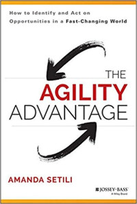 The Agility Advantage :How to Identify and Act on Opportunities in a Fast-Changing World