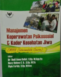 Manajemen Keperawatan Psikososial & Kader Kesehatan Jiwa: CMHN (Intermediate Course)