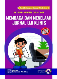 Seri Evidence Based Medicine 6 : Membaca dan Menelaah Jurnal Uji Klini