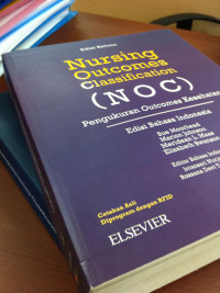 Nursing Outcomes Classification (NOC) : Pengukuran Outcomes Kesehatan. Edisi Bahasa Indonesia