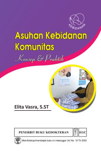 Asuhan Kebidanan Komunitas: Konsep & Praktik