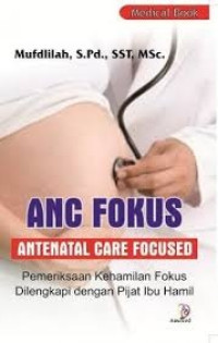 ANC Fokus(Antenatal Care Focused) Pemeriksaan Kehamilan Fokus Dilengkapi dengan Pijat Ibu Hamil