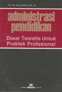 Administrasi Pendidikan Dasar Teoritis Untuk Praktek Profesional