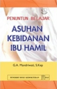 Asuhan Kebidanan Ibu Hamil : Penuntun Belajar