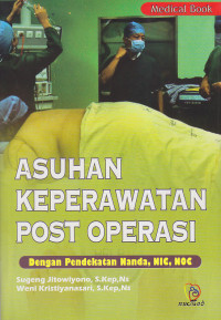 Asuhan Keperawatan Post Operasi: (Dengan Pendekatan Nanda,Nic,Noc)