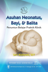 Image of Asuhan Neonatus, Bayi, & Balita : Penuntun Belajar Praktik Klinik