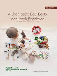 Asuhan pada Bayi, Balita, dan Anak Prasekolah: 
Manajemen Asuhan Kebidanan Komprehensif