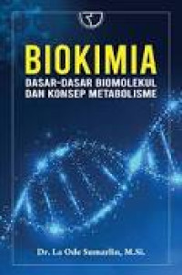 BIOKIMIA, DASAR-DASAR BIOMOLEKUL DAN KONSEP METABOLISME