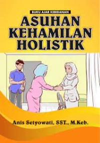 Buku Ajar Kebidanan Asuhan Kehamilan 
Holistik