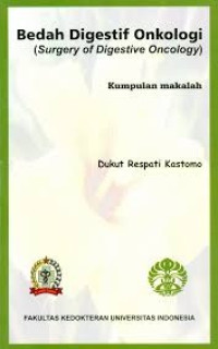 Bedah Digestif Onkologi (Surgery of Digestive Oncology) : Kumpulan Makalah