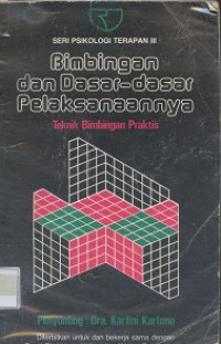 Bimbingan dan Dasar-dasar Pelaksanaannya Teknik Bimbingan Praktis