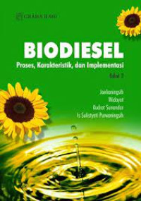 Biodiesel Edisi 2; Proses, 
Karakteristik, dan Implementasi