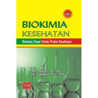 Biokimia Kesehatan : Biokimia Dasar untuk Profesi Kesehatan