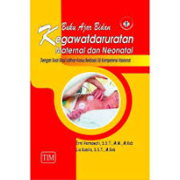 Buku Ajar Kegawatdaruratan Maternal & Neonatal Dengan Soal-soal Latihan Kasus Berbasis Uji Kompetensi Nasional