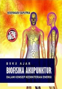 Buku Ajar Biofisika Akupuntur dalam Konsep Kedokteran Energi