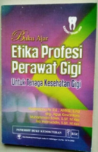 Buku Ajar : Etika Profesi Perawat Gigi untuk Tenaga Kesehatan Gigi