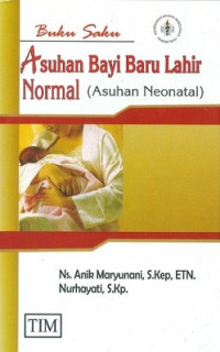 Buku Saku: Asuhan Bayi Baru Lahir Normal (Asuhan Neonatal)