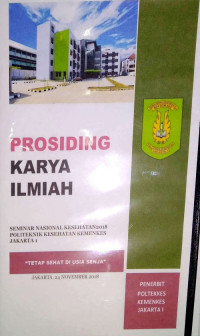 Prosiding Karya Ilmiah : Seminar Nasional Kesehatan 2018 Politeknik Kesehatan Kemenkes Jakarta 1 Tetap Sehat di Usia Senja