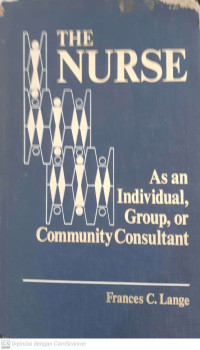 The Nurse : As anIndividual, Group, or Community Consultant