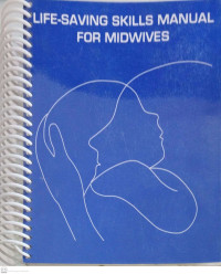 Life-Saving Skills Manual for Midwives