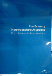 The Primary Neuropuncture Acupoints (from the head to the extremities)