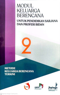 Modul 2: Modul Keluarga Berencana untuk Pendidikan Sarjana dan Profesi Bidan.  Metode Keluarga Berencana Terkini