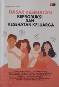 Dasar Kesehatan Reproduksi dan Kesehatan Keluarga