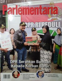 Buletin Parlementaria Nomor 1085/I/I/2020. Januari 2020 : DPR Serahkan Bantuan Kepada Korban Banjir