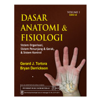 Dasar Anatomi & Fisiologi : Sistem Organisasi, Sistem Penunjang & Gerak, & Sistem Kontrol Volume 1 Edisi 13