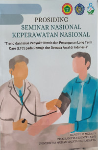 Prosiding Seminar Nasional Keperawatan Nasional :Trend dan Issue Penyakit Kronis dan Penanganan Long Ter, care (LTS) pad Remaja dan Dewasa Awal di Indonesia