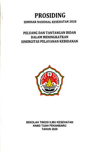 Seminar Nasional Kesehatan 2020: Peluang dan Tantangan Bidan Dalam Meningkatkan Sinergitas Pelayanan Kebidanan