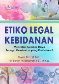 Etiko Legal Kebidanan; Mencetak
 Sumber Daya Tenaga Kesehatan yang Profesional