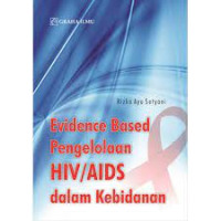 Evidence Based Pengelolaan 
HIV/AIDS dalam Kebidanan