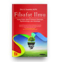 Filsafat Illmu: Suatu kajuan dalam Dimensi Ontologis, Epistemologis, dan Aksiologis