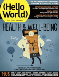 Hello World : Health & Well-Being (Technology, Tips, and Techniques to help you look after yourself and other Issue 17 October 2021