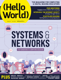 Hello World : Systems & Networks (The Foundation of A Computing Education) Issue 20 January 2023