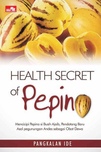Health Secret of Pepin : Mencicipi Pepino Si Buah Ajaib, Pendatang Baru Asal Pegunungan Andes sebagai Obat Dewa