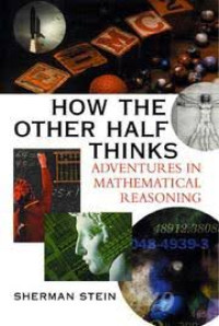 How The Other Half Thinks : Adeventures in Mathematical Reasoning
