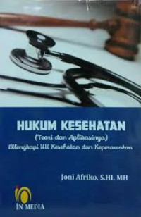 Hukum Kesehatan (Teori dan Aplikasinya) Dilengkapi UU Kesehatan dan Keperawatan