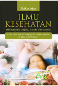 Buku Ajar Ilmu Kesehatan (Memahami Gejala, Tanda dan Mitos)